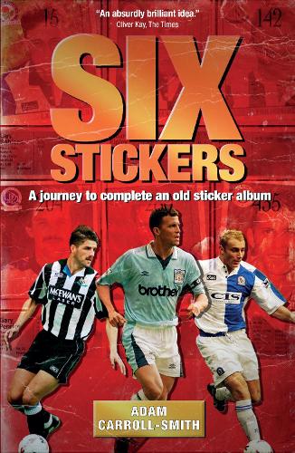 Бумажная книга «Six Stickers: A Journey to Complete an Old Sticker Album», автор Адам Кэрролл-Смит - фото №1