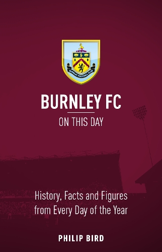 Бумажная книга «Burnley FC On This Day: History, Facts & Figures from Every Day of the Year», автор Филип Бёрд - фото №1
