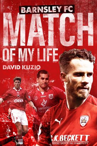 Бумажная книга «Barnsley Match of My Life: Oakwell Legends Relive Their Greatest Games», автор Дэвид Кузио - фото №1