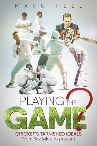Паперова книга «Playing the Game?: Cricket's Tarnished Ideals from Bodyline to the Present», автор Марк Піл - фото №1