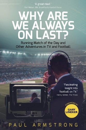 Паперова книга «Why Are We Always On Last?: Running Match of the Day and Other Adventures in TV and Football», автор Пол Армстронг - фото №1