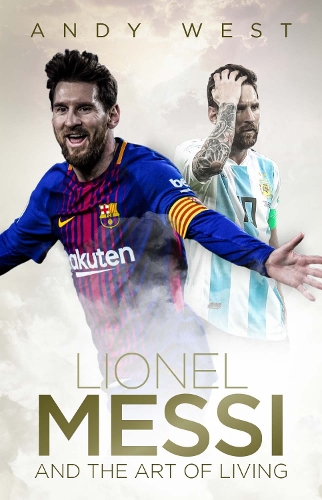 Бумажная книга «Lionel Messi and the Art of Living», автор Энди Уэст - фото №1