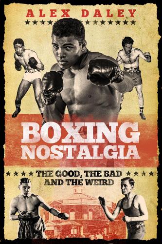 Бумажная книга «Boxing Nostalgia: The Good, the Bad and the Weird», автор Алекс Дейли - фото №1