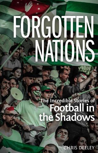 Бумажная книга «Forgotten Nations: The Incredible Stories of Football in the Shadows», автор Крис Дили - фото №1