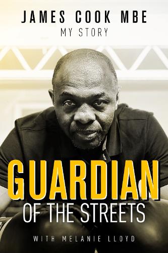 Бумажная книга «Guardian of the Streets: James Cook MBE, My Story», авторов Джеймс Кук, Мелани Ллойд - фото №1