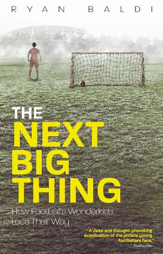 Бумажная книга «The Next Big Thing: How Football's Wonderkids Lose Their Way», автор Райан Балди - фото №1