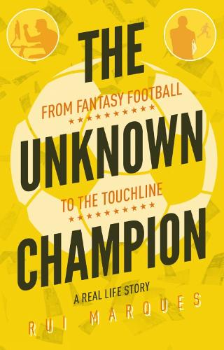 Паперова книга «The Unknown Champion: From Fantasy Football to the Touchline», автор Руй Маркес - фото №1