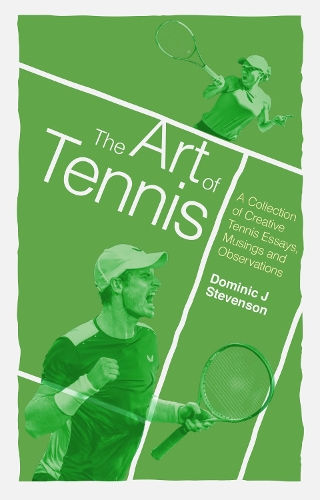 Бумажная книга «The Art of Tennis: A Collection of Creative Tennis Essays, Musings and Observations», автор Доминик Дж. Стивенсон - фото №1
