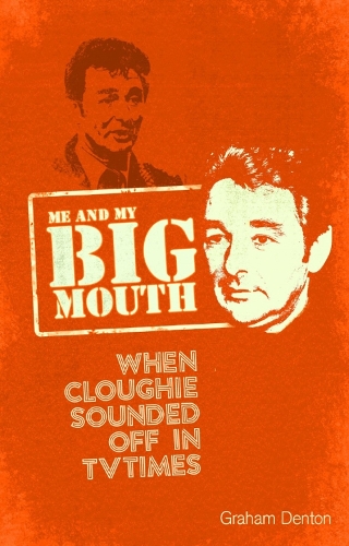 Бумажная книга «Me and My Big Mouth: When Cloughie Sounded Off in TVTimes», автор Грэм Дентон - фото №1
