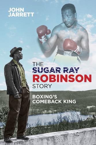 Бумажная книга «The Sugar Ray Robinson Story: Boxing's Comeback King», автор Джон Джарретт - фото №1
