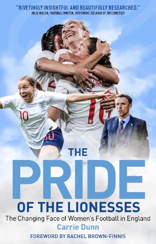 Бумажная книга «The Pride of the Lionesses: The Changing Face of Women's Football in England», автор Кэрри Данн - фото №1