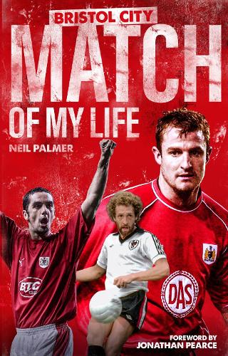 Бумажная книга «Bristol City Match of My Life: Robins Legends Relive Their Greatest Games», автор Нил Палмер - фото №1