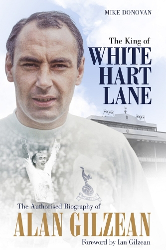 Паперова книга «The King of White Hart Lane: The Authorised Biography of Alan Gilzean», автор Майк Донован - фото №1