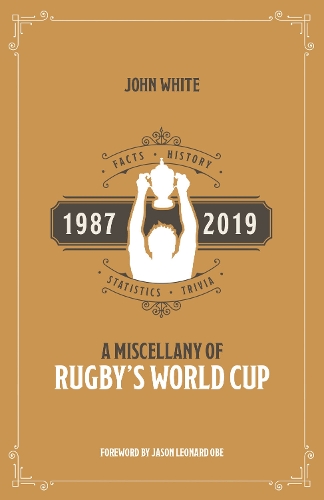 Бумажная книга «A Miscellany of Rugby's World Cup: Facts, History, Statistics and Trivia 1987-2019», автор Джон Уайт - фото №1