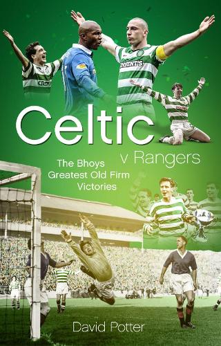 Паперова книга «Celtic v Rangers: The Hoops' Fifty Finest Old Firm Derby Day Triumphs», автор Девід Поттер - фото №1