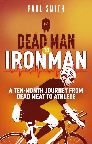Бумажная книга «Dead Man to Iron Man: A Ten Month Journey from Dead Meat to Athlete», автор Пол Смит - фото №1
