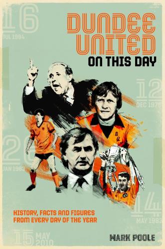Бумажная книга «Dundee United On This Day: History, Facts & Figures from Every Day of the Year», автор Марк Пул - фото №1