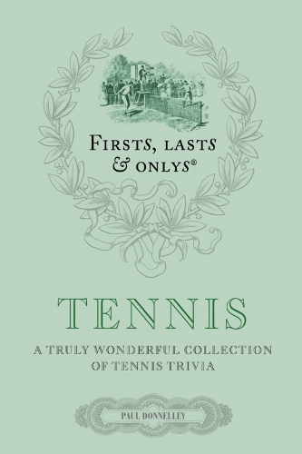 Бумажная книга «Firsts; Lasts and Onlys: Tennis: A Truly Wonderful Collection of Tennis Trivia», автор Пол Доннели - фото №1