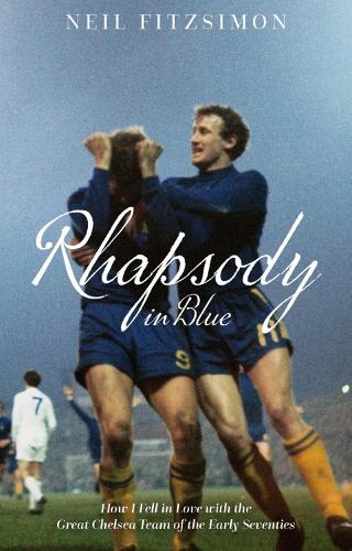 Бумажная книга «Rhapsody in Blue: How I Fell in Love with the Great Chelsea Team of the Early Seventies», автор Нил Фицсимон - фото №1