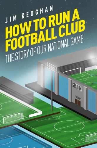 Бумажная книга «How to Run a Football Club: The Story of Our National Game», автор Джим Кеоган - фото №1