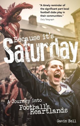 Бумажная книга «Because it's Saturday: A Journey into Football's Heartland», автор Гэвин Белл - фото №1