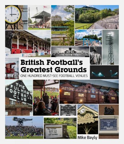 Паперова книга «British Football's Greatest Grounds: One Hundred Must-See Football Venues», автор Майк Бейлі - фото №1