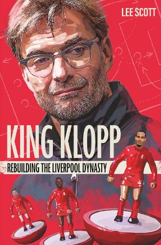 Бумажная книга «King Klopp: Rebuilding the Liverpool Dynasty», автор Ли Скотт - фото №1