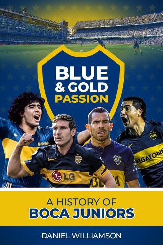 Бумажная книга «Blue & Gold Passion: A History of Boca Juniors», автор Дэниел Уильямсон - фото №1