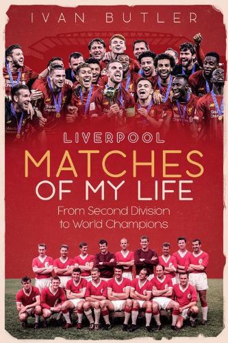 Бумажная книга «Liverpool Matches of My Lifetime: From Second Division to World Champions», автор Иван Батлер - фото №1