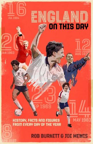 Бумажная книга «England On This Day: Football History, Facts & Figures from Every Day of the Year», авторов Джо Мьюис, Роб Бернетт - фото №1