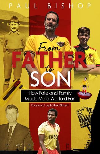 Бумажная книга «From Father to Son: How Fate and Family Made Me a Watford Fan», автор Пол Бишоп - фото №1