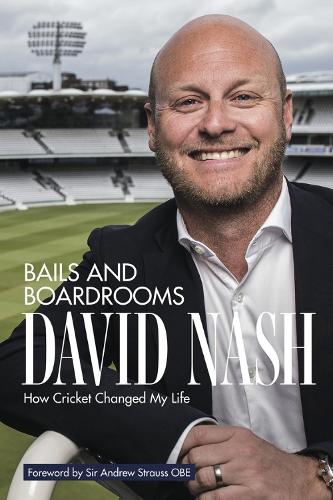 Паперова книга «Bails and Boardrooms: How Cricket Changed My Life», авторів Девід Неш, Гаррі Лейс - фото №1