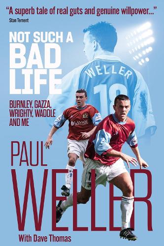 Бумажная книга «Not Such a Bad Life: Burnley, Gazza, Wrighty, Waddle and Me», автор Пол Веллер - фото №1