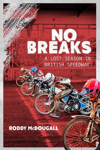 Бумажная книга «No Breaks: A Lost Season in British Speedway», автор Родди Макдугалл - фото №1