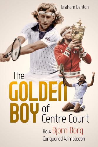 Бумажная книга «Golden Boy of Centre Court; the: How Bjorn Borg Conquered Wimbledon», автор Грэм Дентон - фото №1