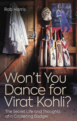 Бумажная книга «Won't You Dance for Virat Kohli?: The Secret Life and Thoughts of a Cricketing Badger», автор Роб Харрис - фото №1