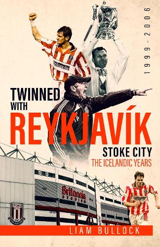 Паперова книга «Twinned with Reykjavik: Stoke City FC: the Icelandic Years 1999-2006», автор Ліам Баллок - фото №1