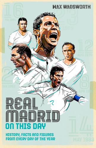 Бумажная книга «Real Madrid On This Day: History, Facts & Figures from Every Day of the Year», автор Макс Уодсворт - фото №1