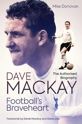 Бумажная книга «Football's Braveheart: The Authorised Biography of Dave Mackay», автор Майк Донован - фото №1