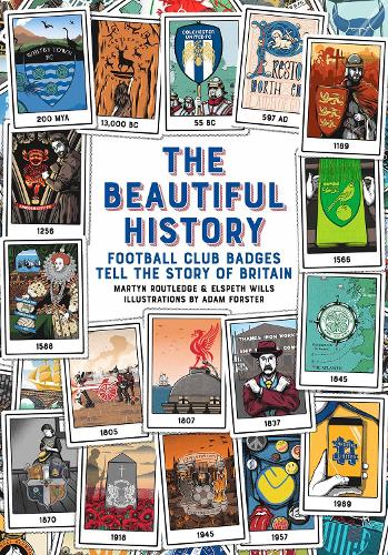 Паперова книга «The Beautiful History: Football Club Badges Tell the Story of Britain», авторів Елспет Віллс, Мартін Раутледж - фото №1