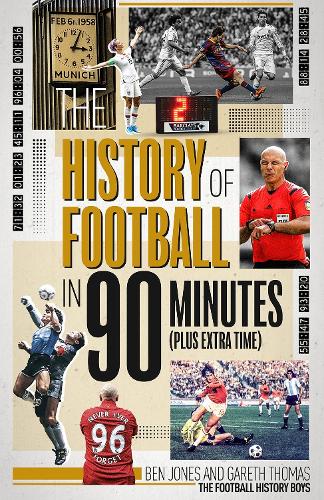 Бумажная книга «The History of Football in 90 Minutes: (Plus Extra-Time)», авторов Бен Джонс, Гарет Томас - фото №1