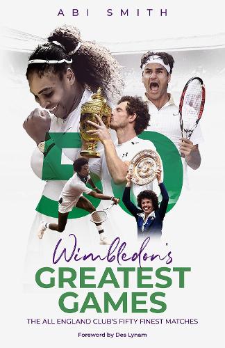 Бумажная книга «Wimbledon's Greatest Games: The All England Club's Fifty Finest Matches», автор Аби Смит - фото №1