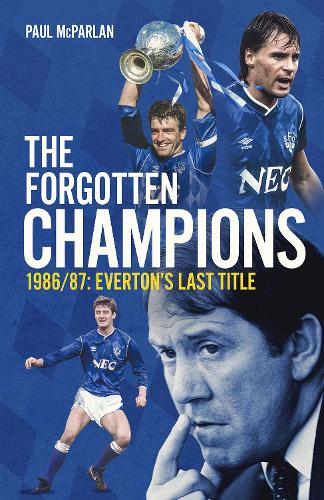 Паперова книга «The Forgotten Champions: Everton's Last Title», автор Пол МакПарлан - фото №1