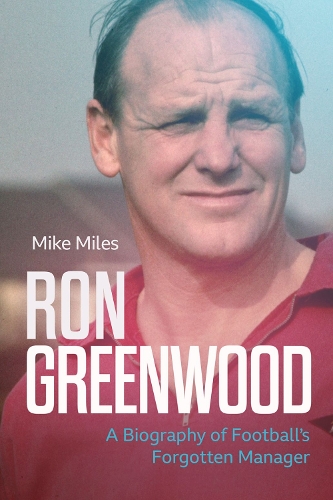 Бумажная книга «Ron Greenwood: A Biography of English Football's Forgotten Manager», автор Майк Майлз - фото №1