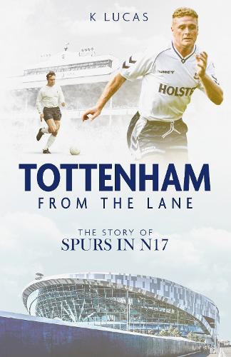 Бумажная книга «Tottenham; from the Lane: The Story of Spurs in N17», автор Кэт Лукас - фото №1