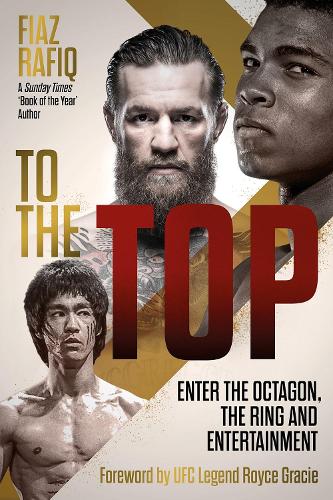 Бумажная книга «To The Top: Enter the Octagon, The Ring, and Entertainment», автор Фиаз Рафик - фото №1