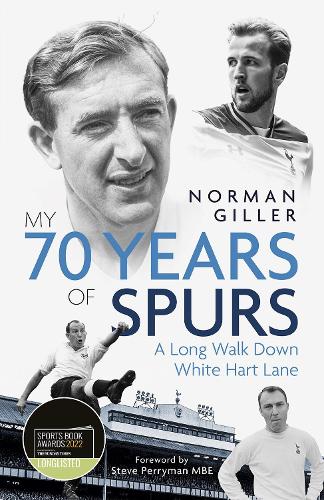 Бумажная книга «My Seventy Years of Spurs: A Long Walk Down White Hart Memory Lane», автор Норман Гиллер - фото №1