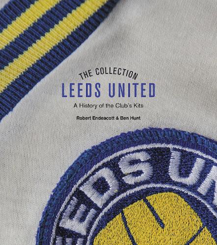 Бумажная книга «The Leeds United Collection: A History of the Club's Kits», авторов Бен Хант, Роберт Эндекотт - фото №1