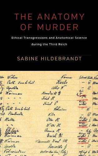 Бумажная книга «The Anatomy of Murder: Ethical Transgressions and Anatomical Science during the Third Reich», автор Сабина Хильдебрандт - фото №1