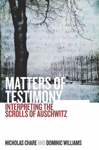 Паперова книга «Matters of Testimony: Interpreting the Scrolls of Auschwitz», авторів Домінік Вільямс, Ніколас Чейр - фото №1